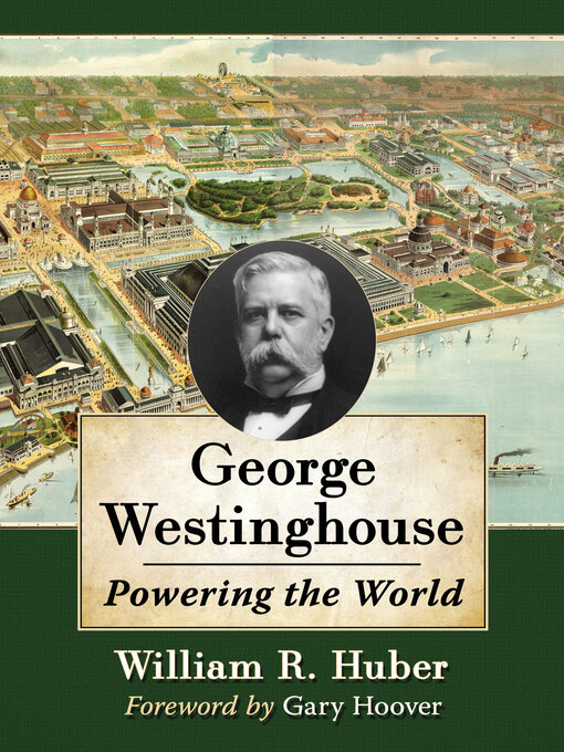 Title details for George Westinghouse by William R. Huber - Available